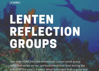 CORE Lenten Reflection Groups, Sunday evenings 5-6:30pm